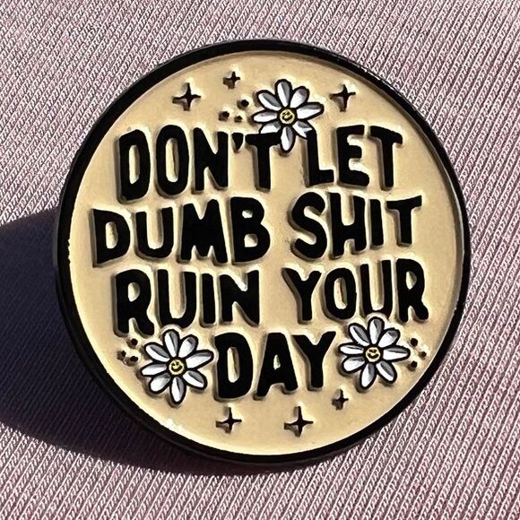 Don't Let Dumb Stuff Ruin Your Day Positive Vibes Enamel Pin - Picture 2 of 9
